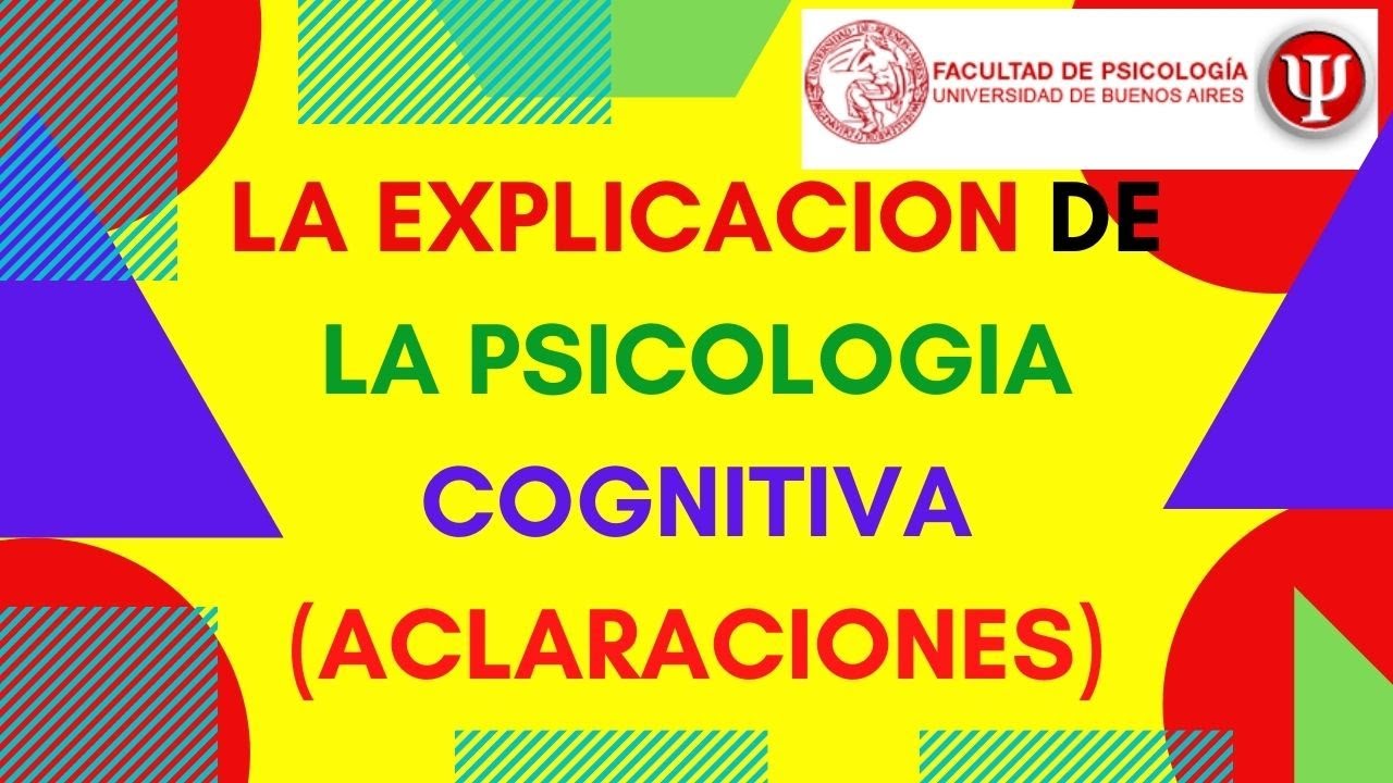 La explicación de la Psicologia Cognitiva