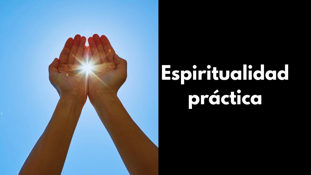 Espiritualidad pr&aacute;ctica: c&oacute;mo vivir lo sagrado en el d&iacute;a a d&iacute;a