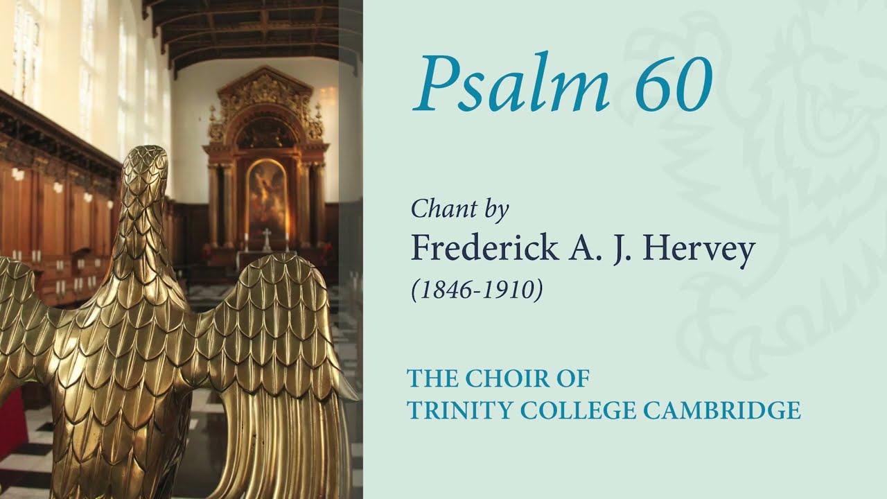 Psalm 60 (chant: Hervey) | The Choir of Trinity College Cambridge