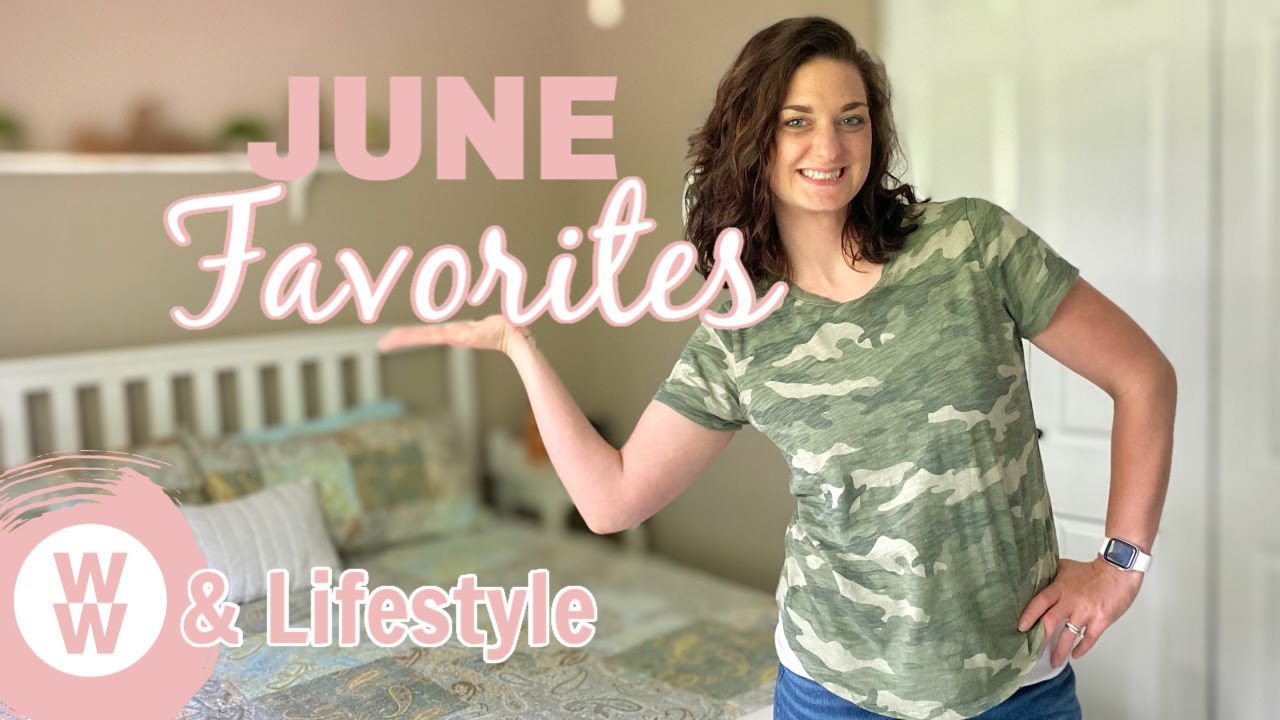 June Favorites | WW + Lifestyle