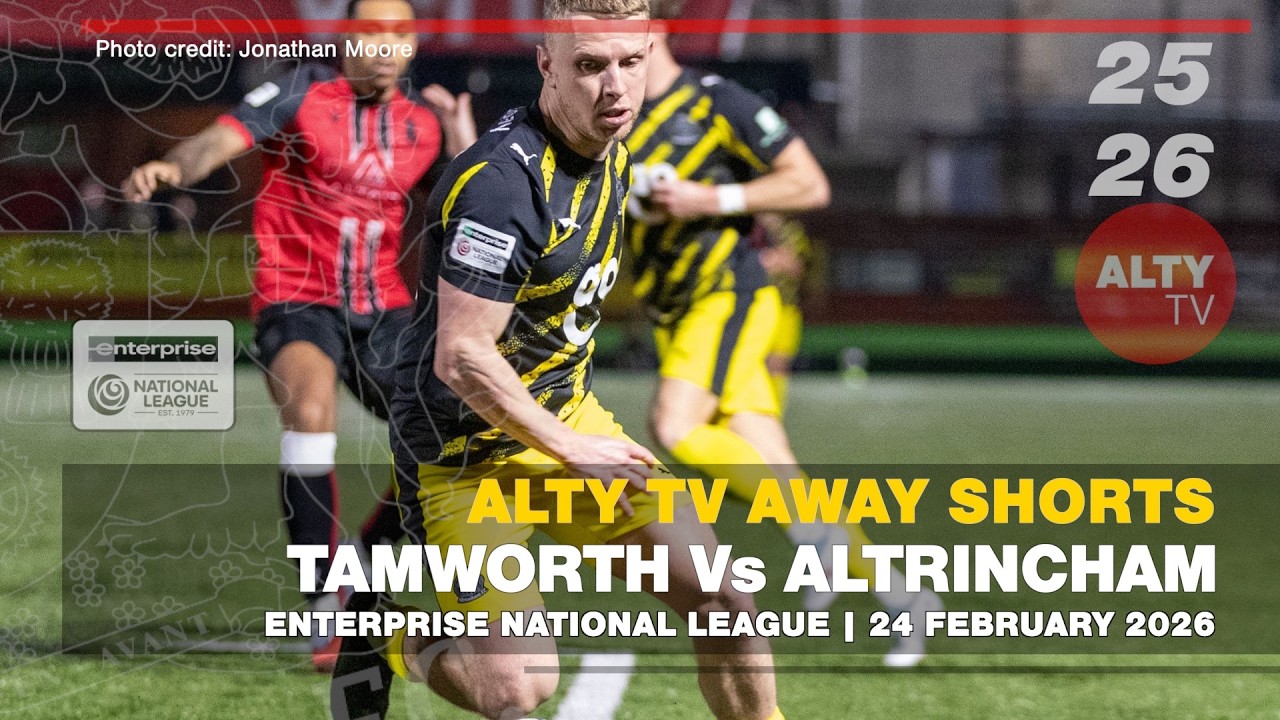 TAMWORTH Vs ALTRINCHAM | Enterprise National League | Away Shorts Highlights 25/02/2026
