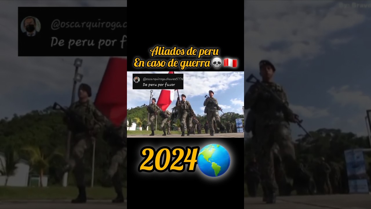 Aliados de peru en caso de guerra🇵🇪 #peru #per&uacute; #paises #aliados #latam #ejercitos #soldado #parati