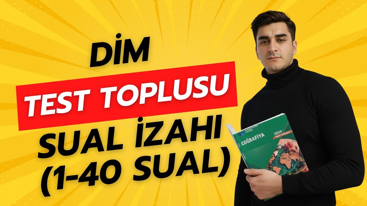 Coğrafiya Dim test toplusu suallarının izahı (1-40 sual ) 