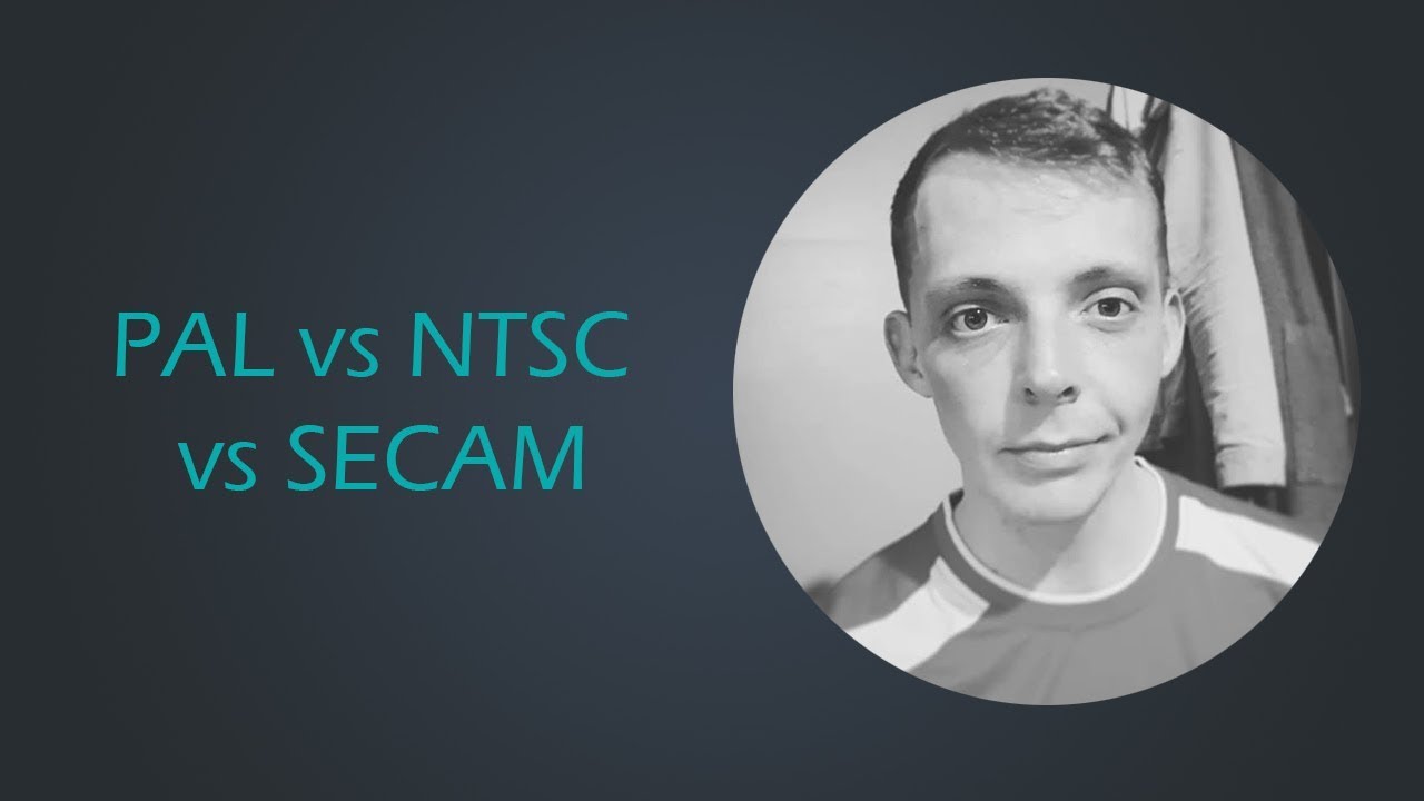 PAL vs SECAM vs NTSC - Comparisons