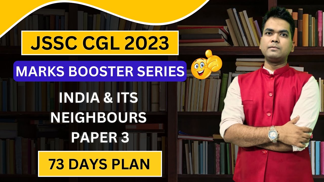 JSSC CGL 2023| 73 DAYS PLAN | INDIA & ITS NEIGHBOURS| PAPER 3