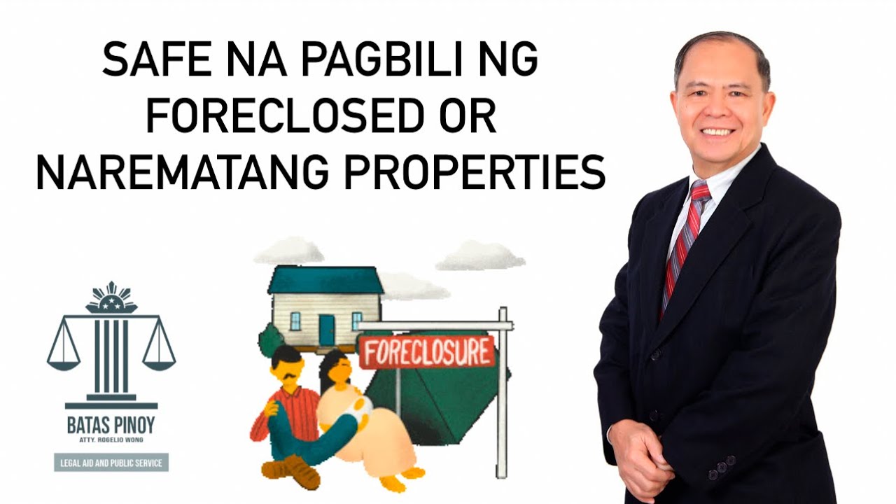 SAFE NA PAGBILI NG FORECLOSED OR NAREMATANG PROPERTIES