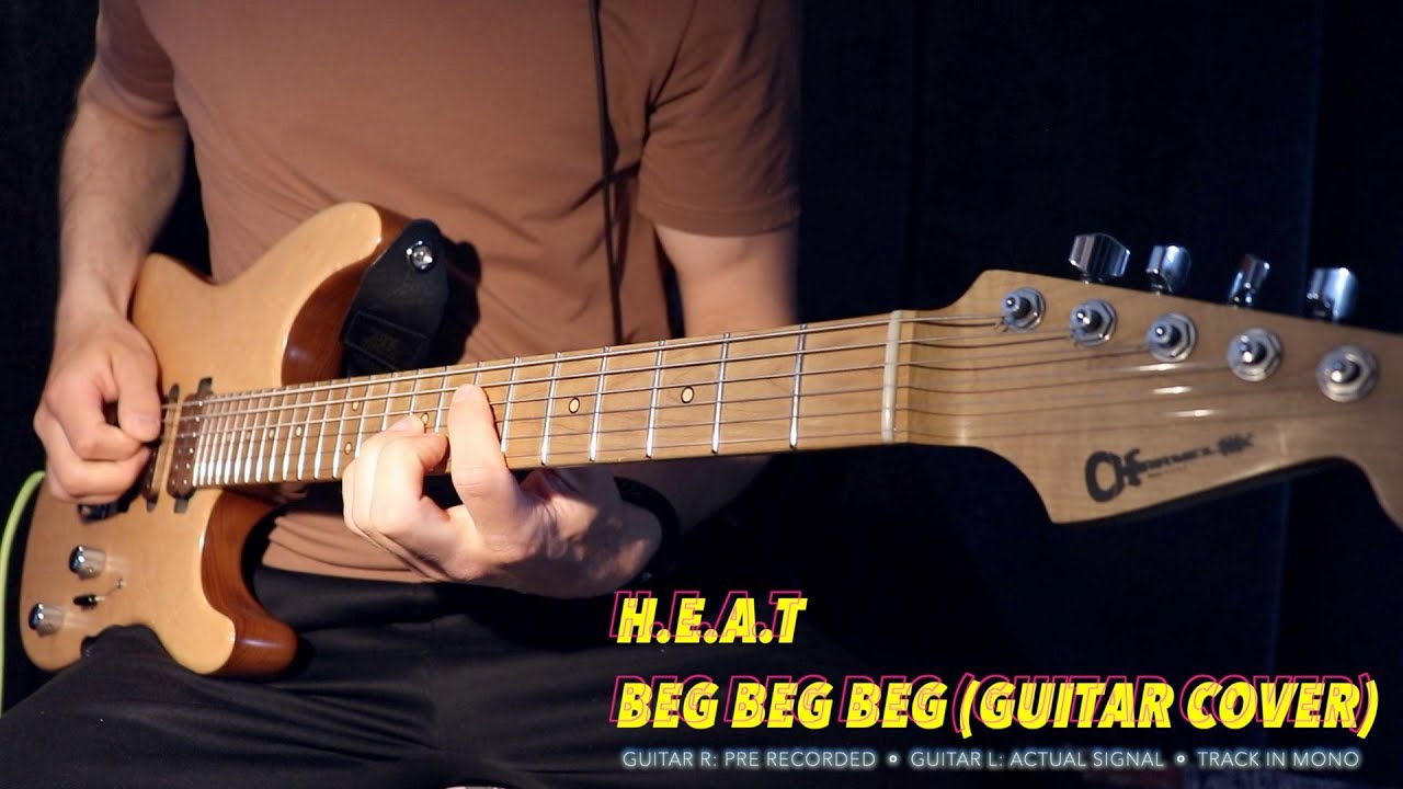 H.E.A.T - Beg Beg Beg (Guitar cover)