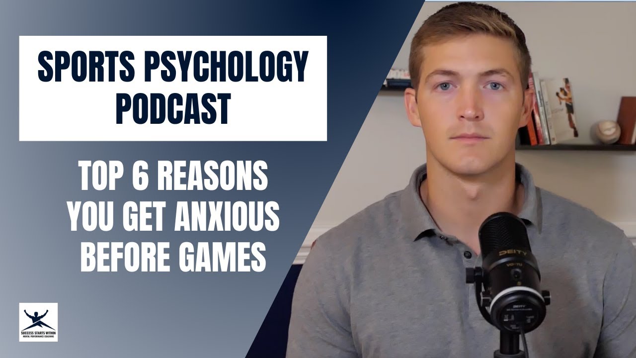 6 Reasons Athletes Feel Anxious Before Games: Sports Psychology Coaching Podcast