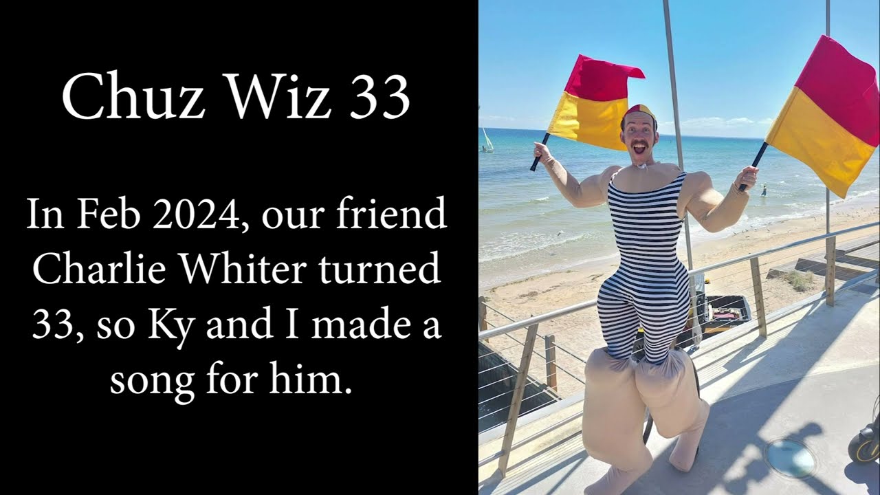 Chuz Wiz 33 (a birthday song in 33, with an 11 pulse, then a 12 pulse!)