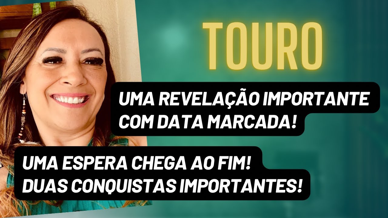 TOURO♉️Uma Revelação Importante Com Data  Marcada•O Fim de Uma Espera•Duas Conquistas Importantes