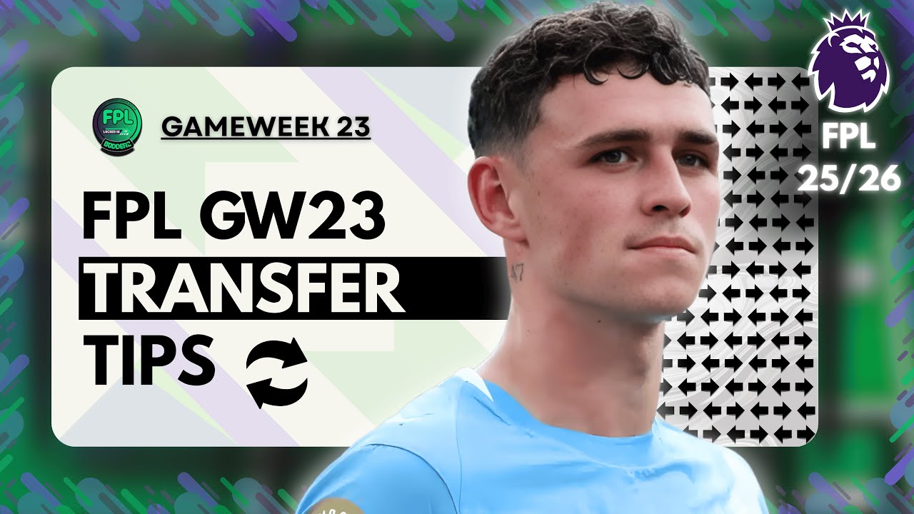 SELL FODEN?🤔 - FPL GAMEWEEK 23 TRANSFER TIPS & TARGETS🎯 | FPL 25/26