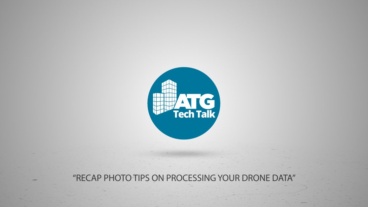 Recap Photo Tips on Processing Your Drone Data