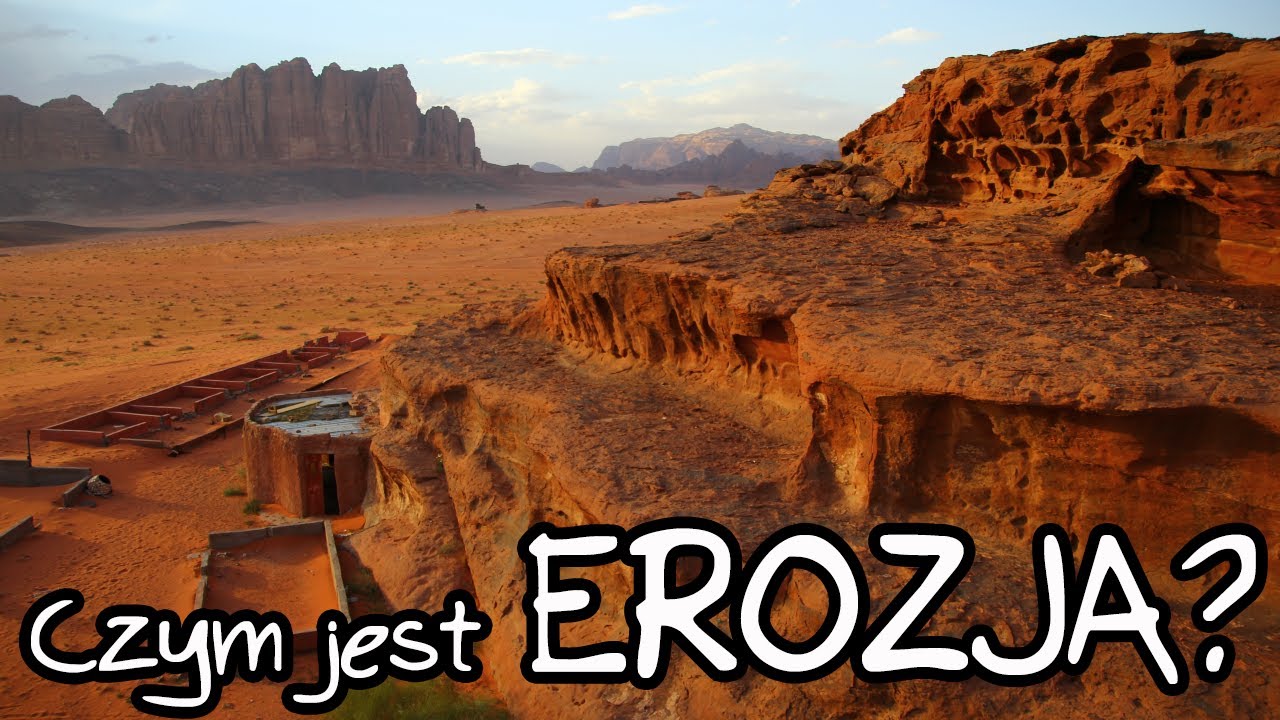 Czym jest erozja. Wszystkie jej rodzaje na pustyni Wadi Rum w Jordanii