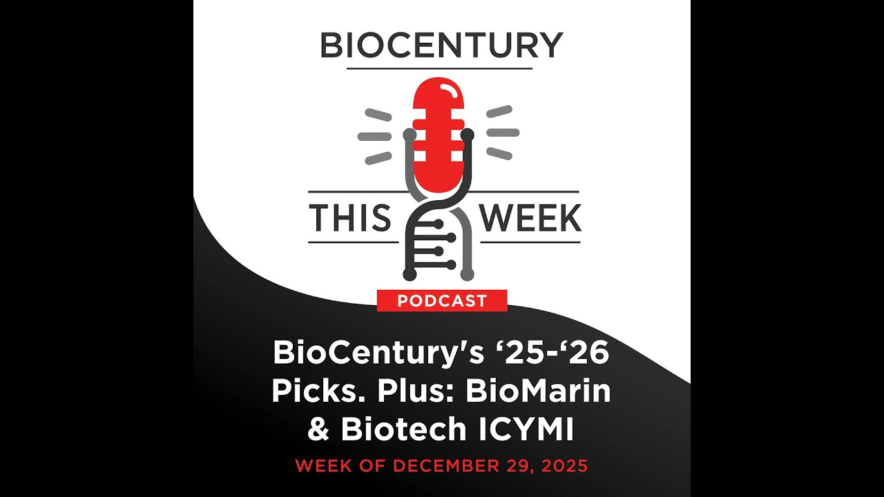 Ep. 341 - BioCentury's '25-'26 Picks. Plus: BioMarin & Biotech ICYMI
