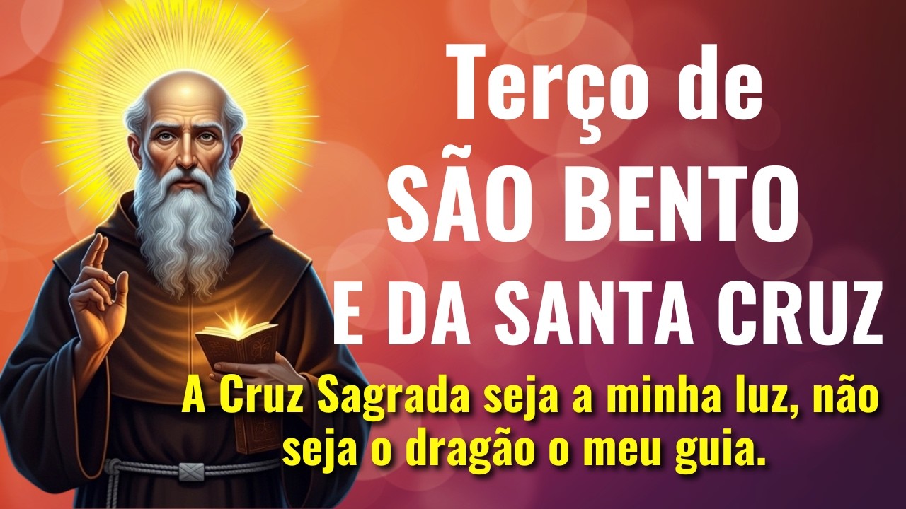 TERÇO DE SÃO BENTO E DA SANTA CRUZ ✝️ Quebra de Influências Espirituais