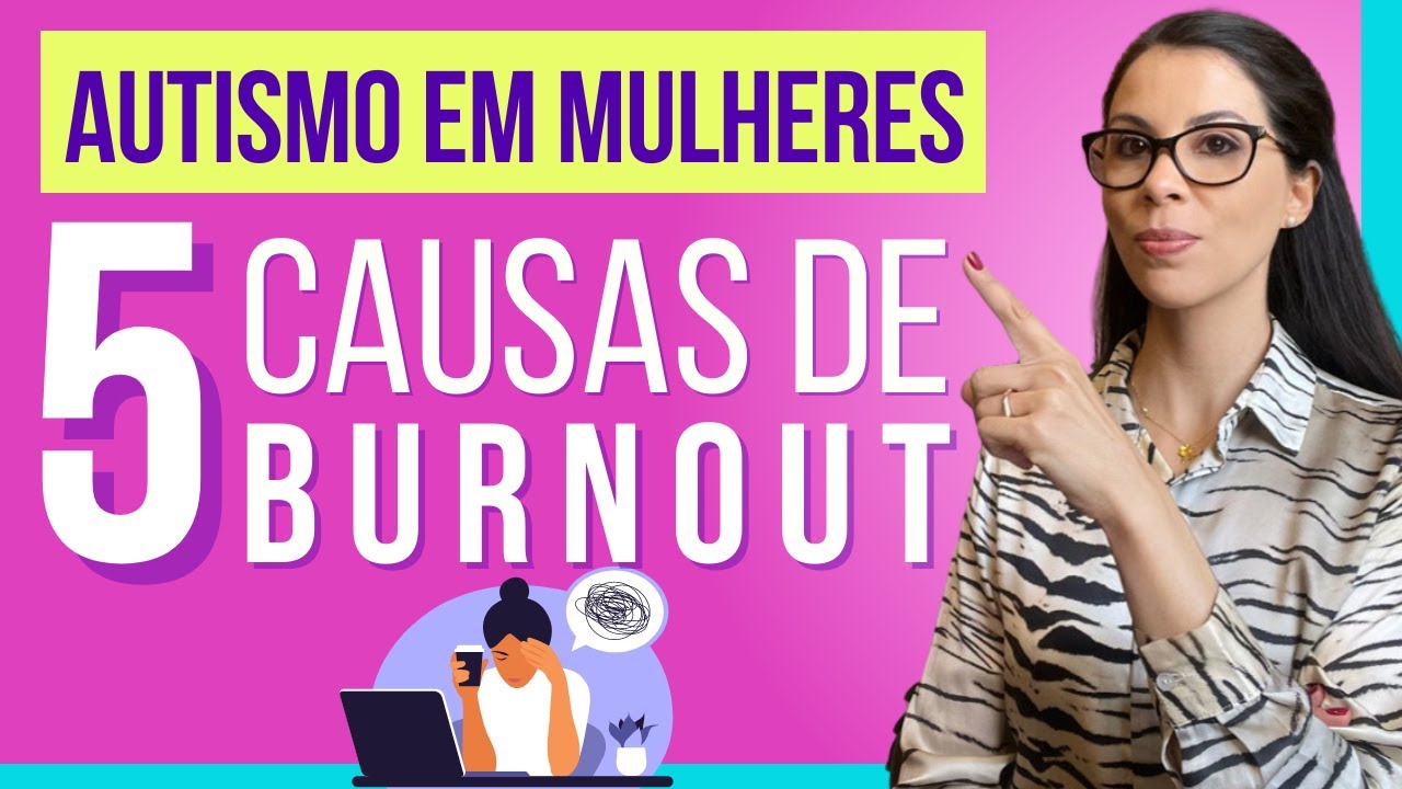Autismo em mulheres - 5 Causas que Levam &agrave; Exaust&atilde;o ou Burnout na Autista