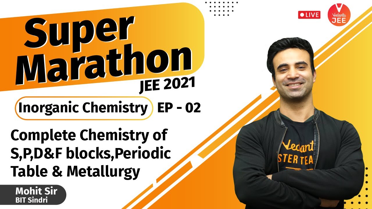 Inorganic Chemistry Ep-2 | Super MARATHON 🦸&zwj;♂️ | JEE Main 2021 | JEE Chemistry | Mohit Sir | Vedantu