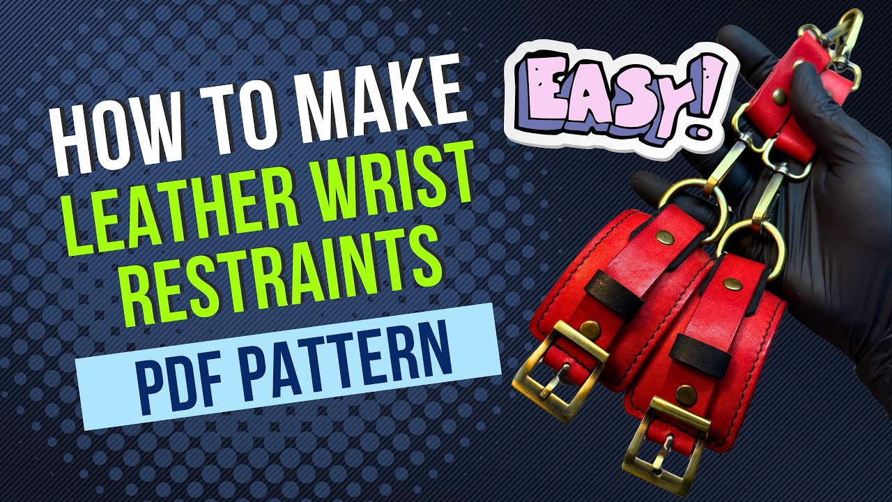 DIY Leather Wrist Restraints – Step-by-Step Tutorial + PDF Pattern