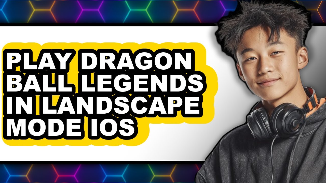 How to Play Dragon Ball Legends in Landscape Mode Ios - Easy Guide