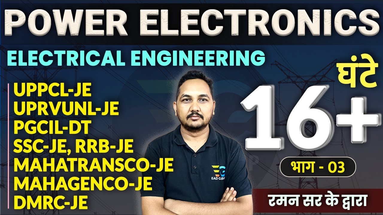 Complete Power Electronics in 16 Hrs ( Part-03 ) Electrical Engineering By Raman Sir