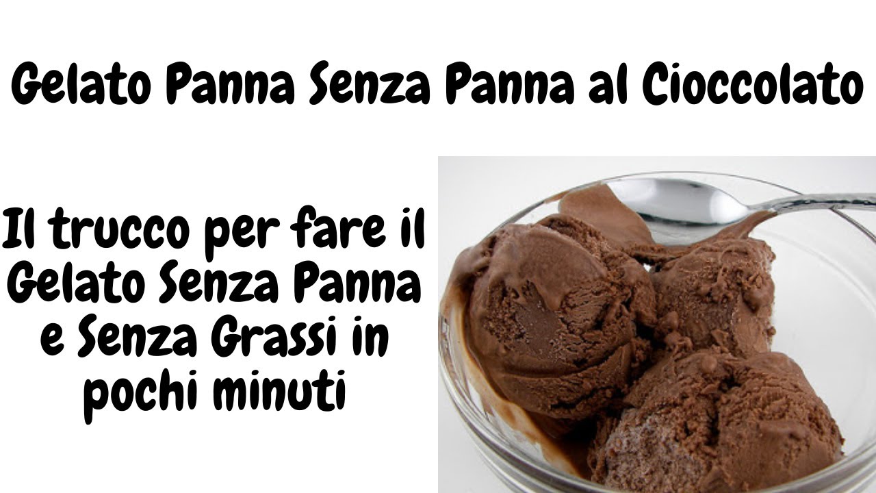 GELATO PANNA E CIOCCOLATO SENZA PANNA  Il trucco per fare il Gelato Senza Panna