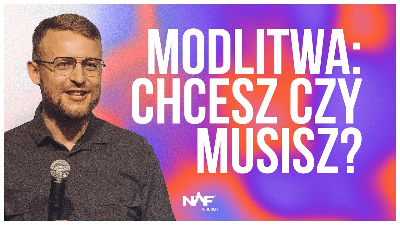 Modlitwa: chcesz czy musisz? | PS Jakub Kamiński | NOF Church