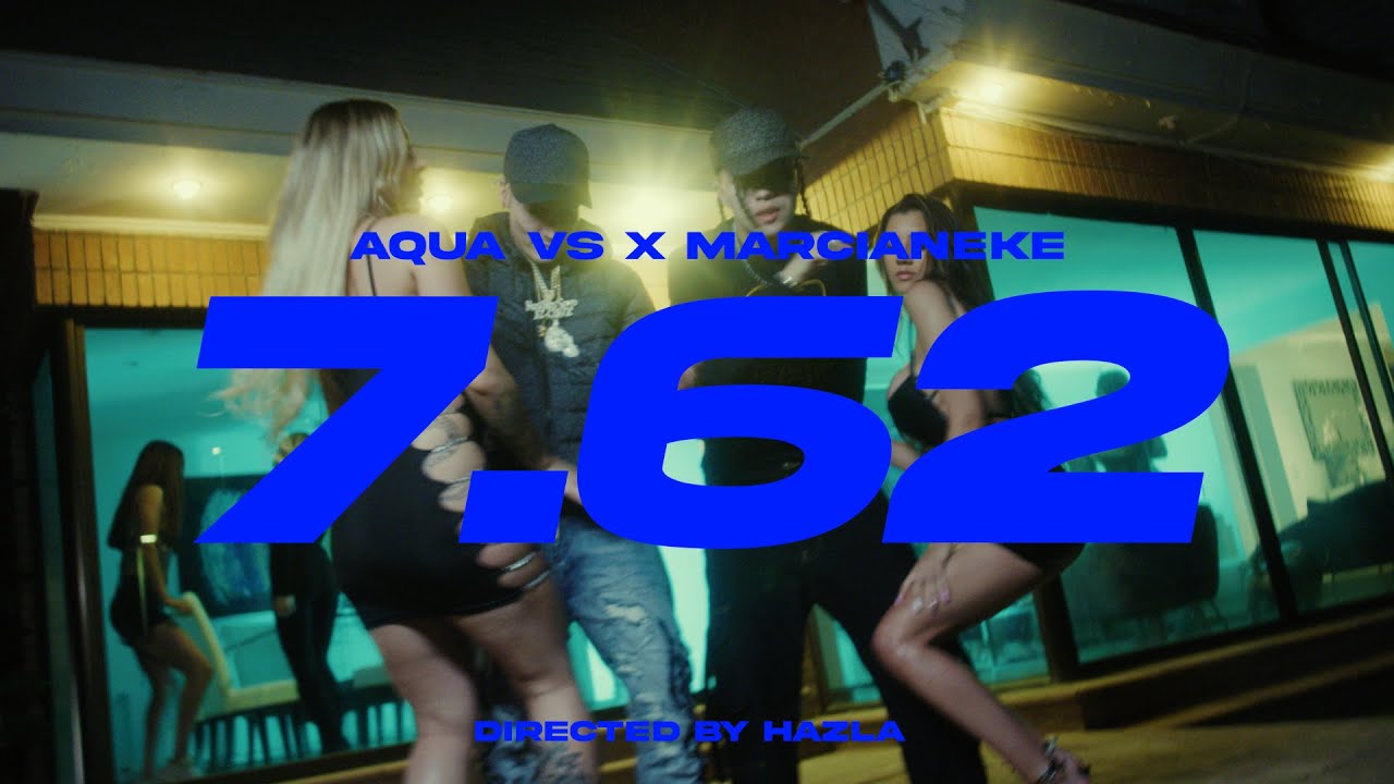 AQUA VS & MARCIANEKE - 7.62 (VIDEO OFICIAL)