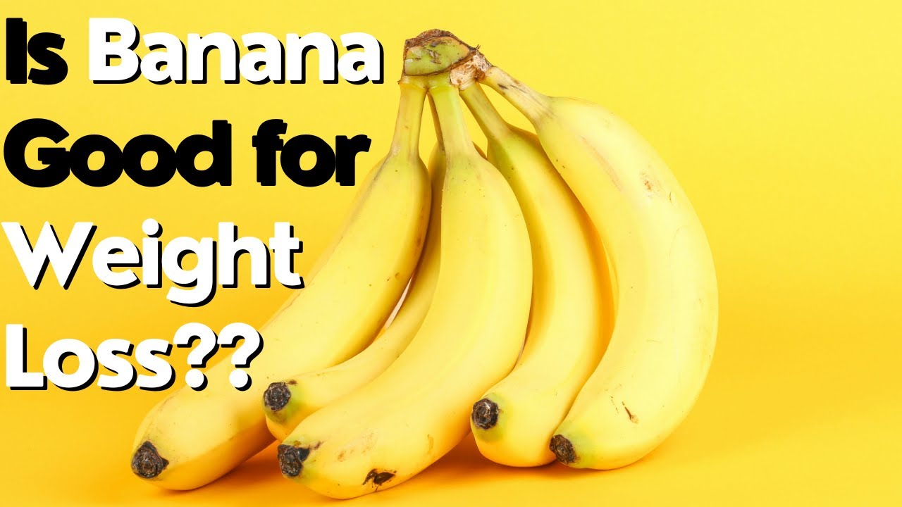 Is Banana Good for Weight loss??