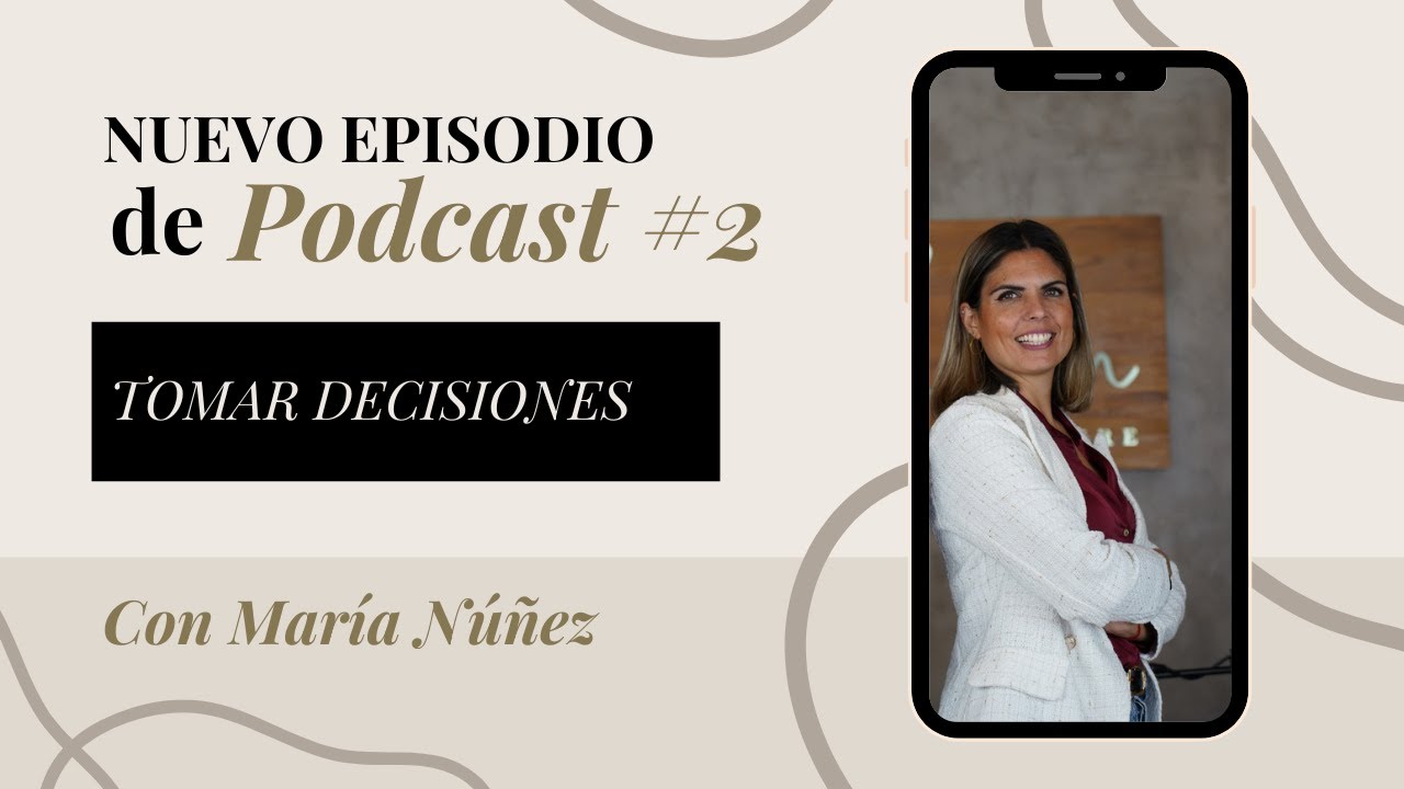 Si te cuesta DECIDIR, escucha esto antes. PODCAST #2