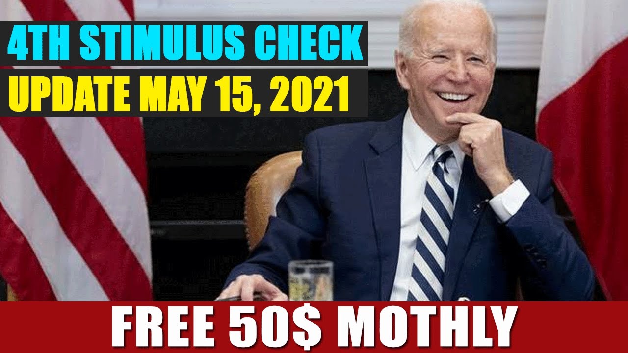 4th Stimulus Check Update Today May 15, 2021 - Free 50$ Monthly