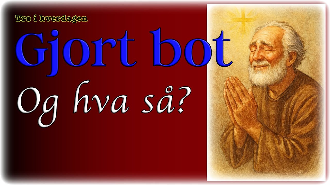 Gjort bot - Og hva så? - Tro i hverdagen