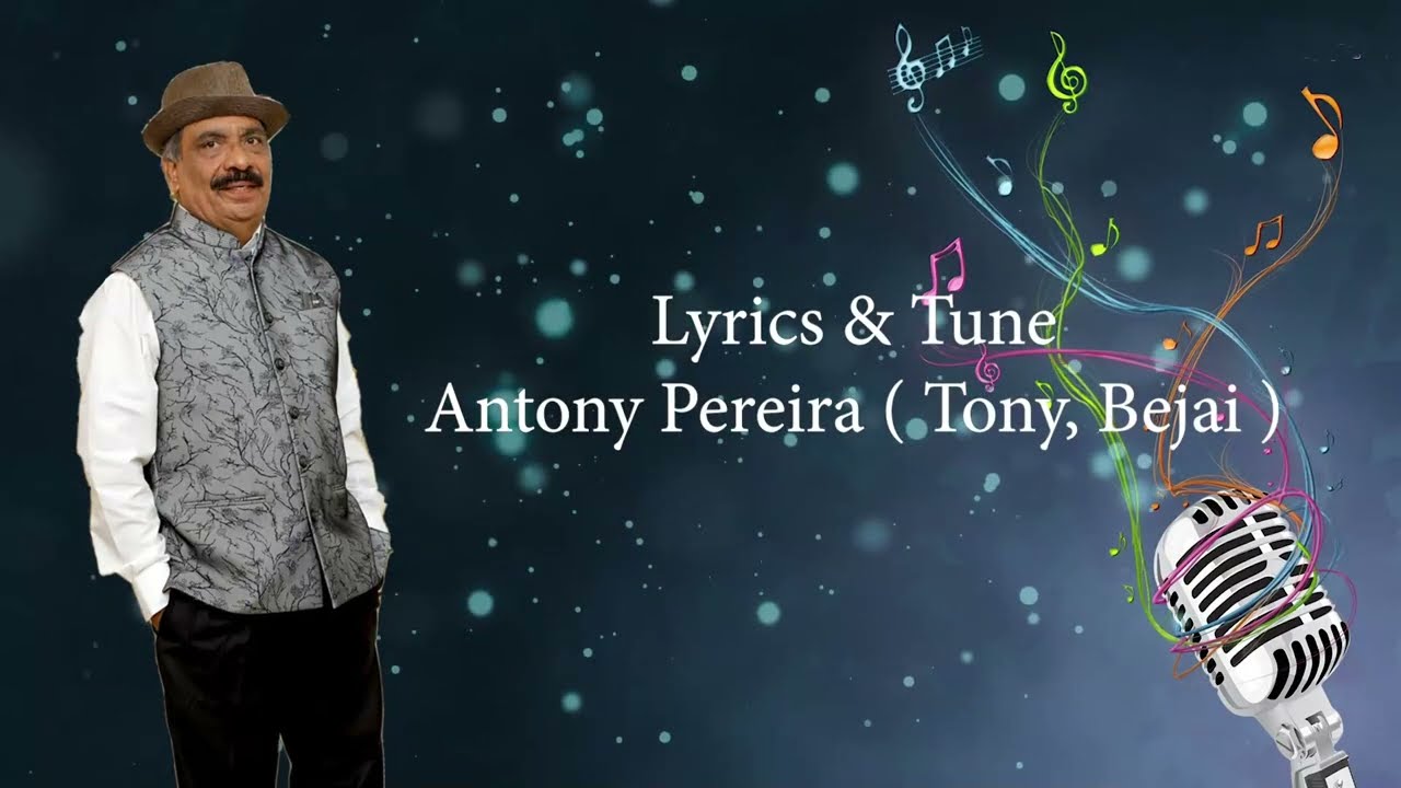 Top 10 Konkani Hit Songs of Tony, Bejai (2.0). Lyrics & Tune by Antony Pereira (Tony, Bejai).