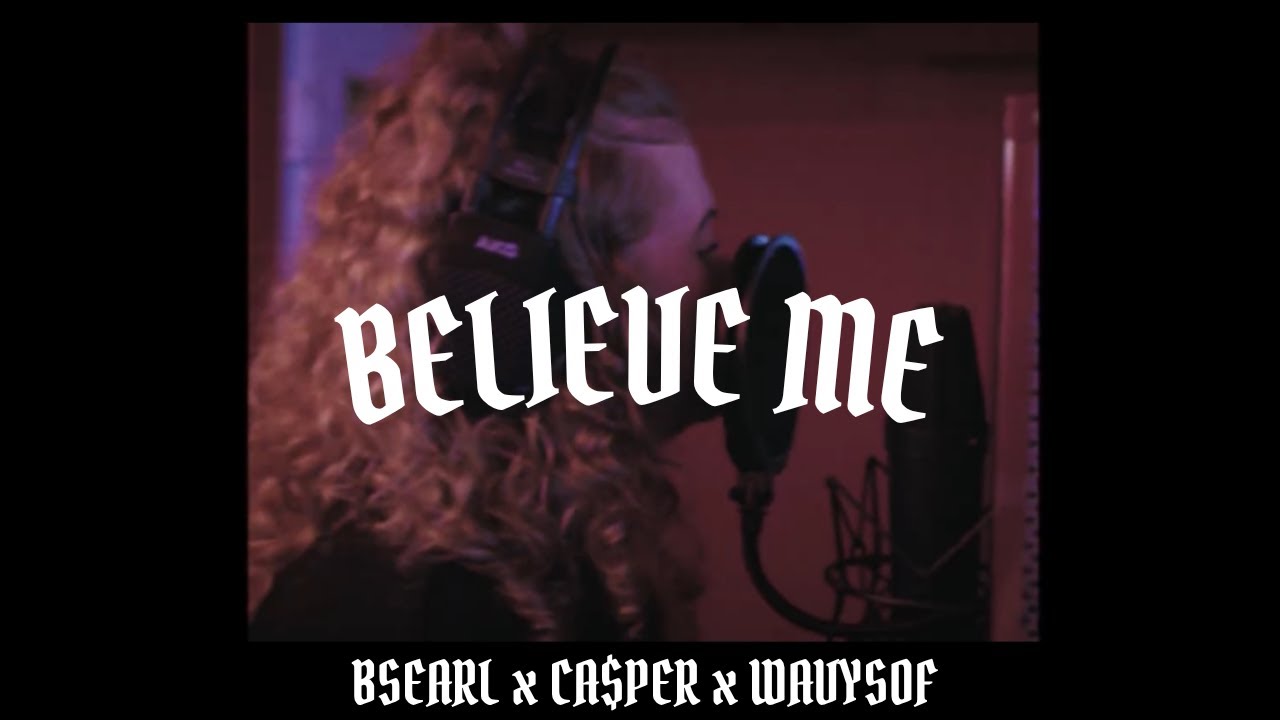 Believe Me - BSEARL x CA$PAR x Wavysof