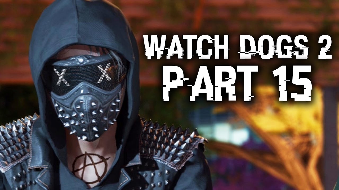 Watch Dogs 2 Gameplay Walkthrough Part 15 - WRENCH WITH NO MASK ?? (Full Game)
