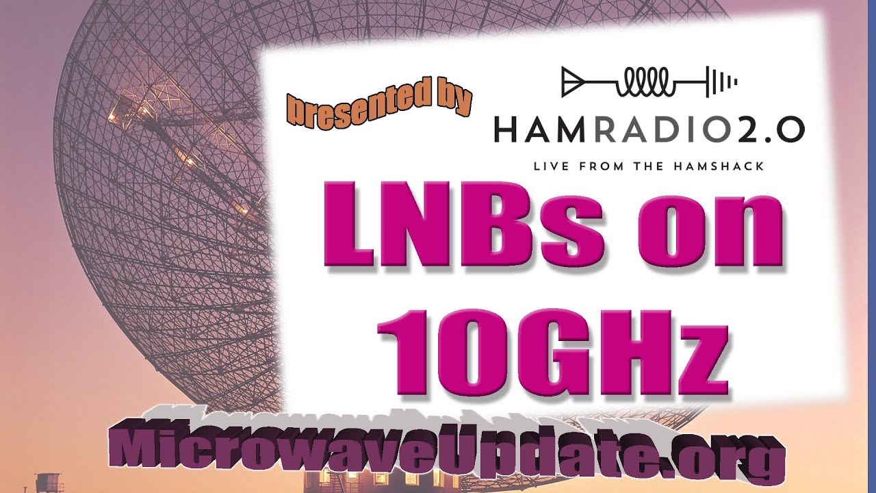 Using Ku Band LNBs on 10 GHz for Ham Radio Contacts | Microwave Update