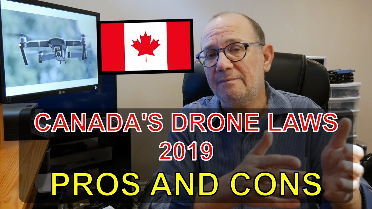 Canada's Drone Regulations 2019 -- Pros and Cons