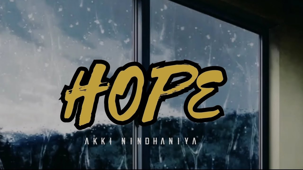 HOPE | AKKI NINDHANIYA | PROD BY.