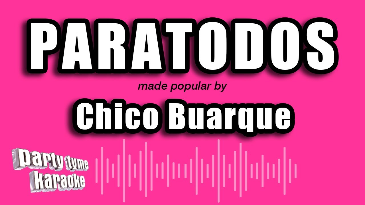 Chico Buarque - Paratodos (Versão Karaokê)