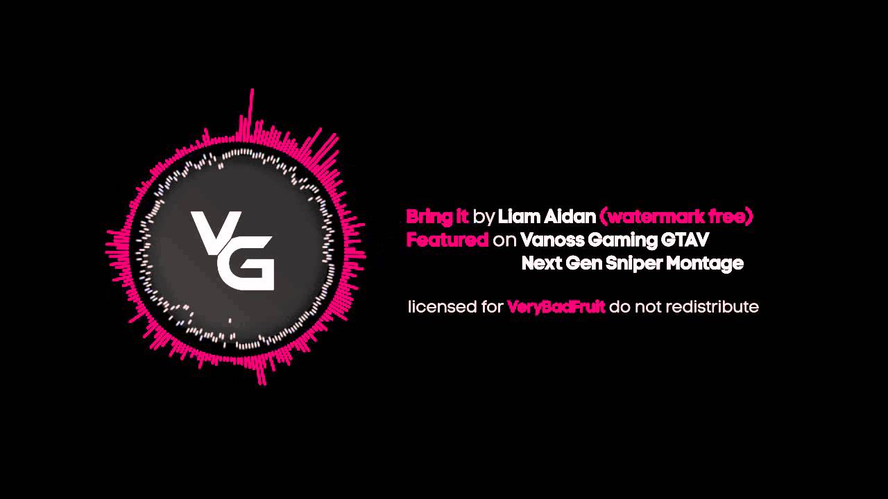 Bring it by Liam Aidan (Watermark Free Version) - Vanoss Gaming Next Gen GTAV Sniper Montage Music