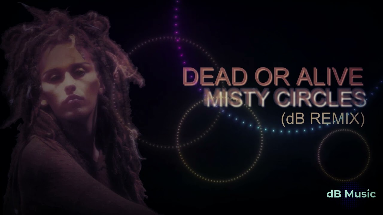 Dead Or Alive - Misty Circles (dB Remix) | デッド オア アライブ リミックス