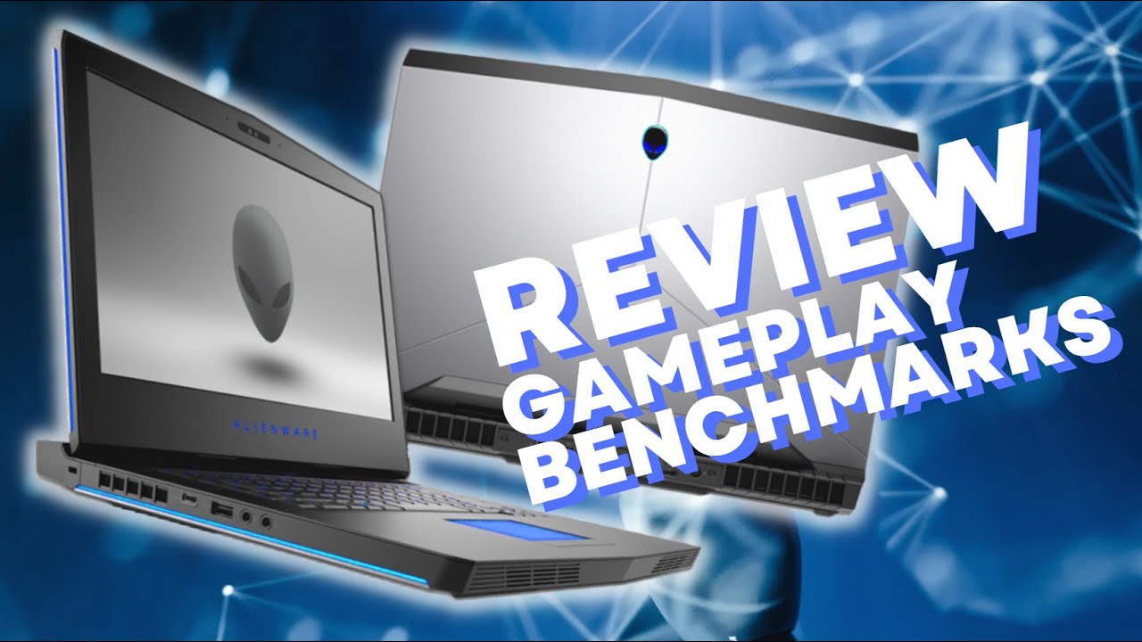 Alienware 15 R3: A Gaming Beast - Review, Benchmarks, and Gameplays