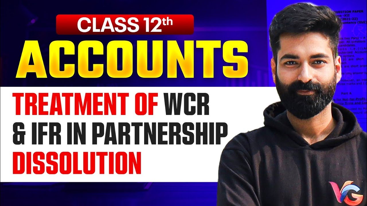 Treatment of WCR & IFR in Partnership Dissolution | Class 12 Accounts | CMA Kuldeep Batra