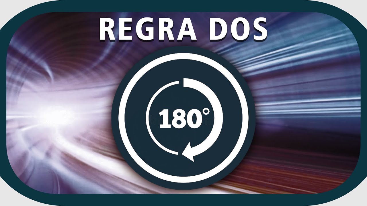 ENTENDA O QUE &Eacute; A REGRA DOS 180&ordm; PARA V&Iacute;DEO!