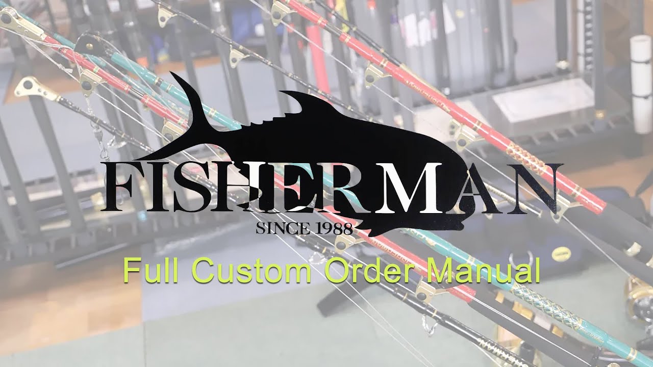 FISHERMAN Full Order Custom Rods / Full Custom Order Manual