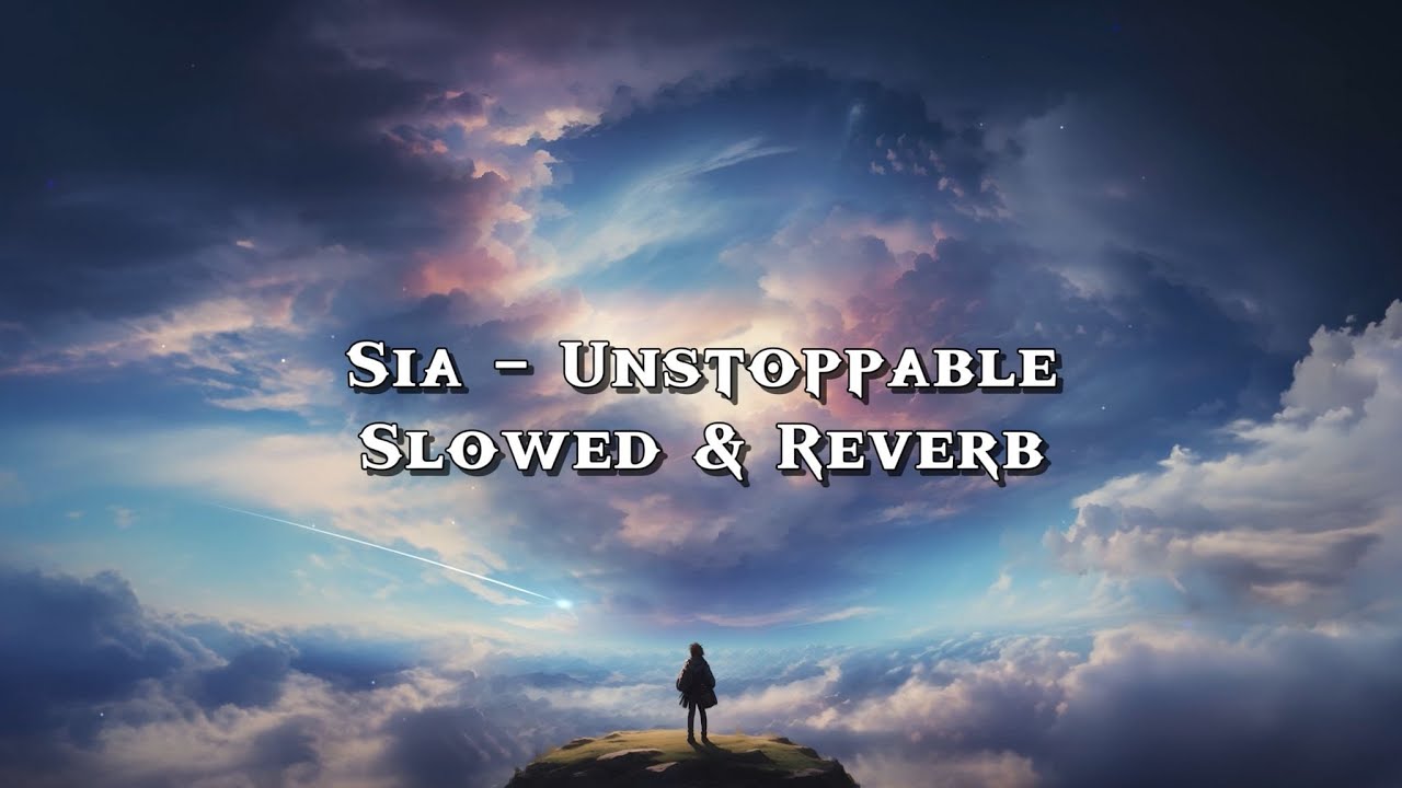 Sia - Unstoppable Slowed+Reverb (Lyrics)