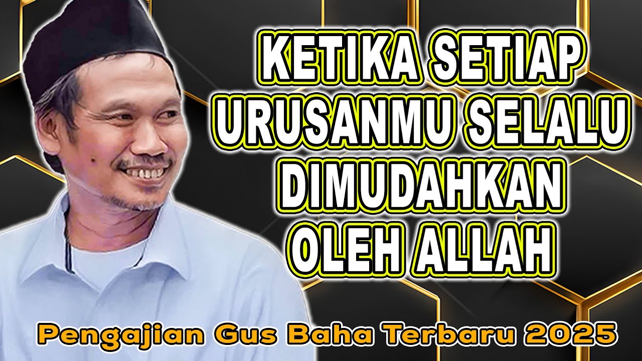 Gus Baha || KETIKA SETIAP URUSANMU SELALU DIMUDAHKAN OLEH ALLAH|| #gusbahaterbaru #gusbaha 2025