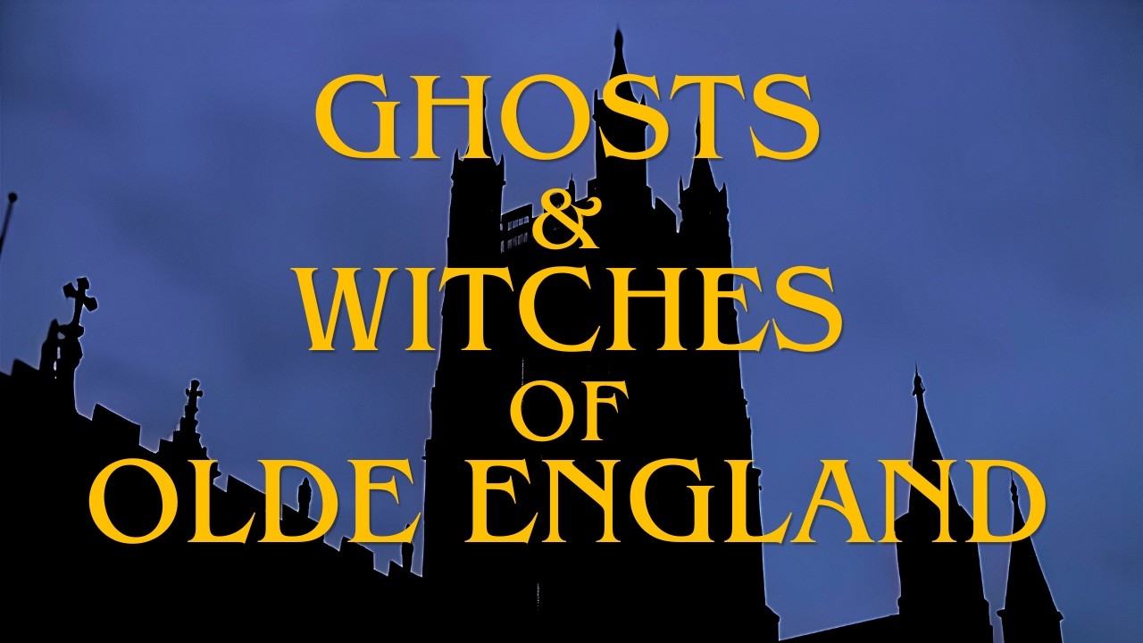 Ghosts & Witches of Olde England | FULL DOCUMENTARY