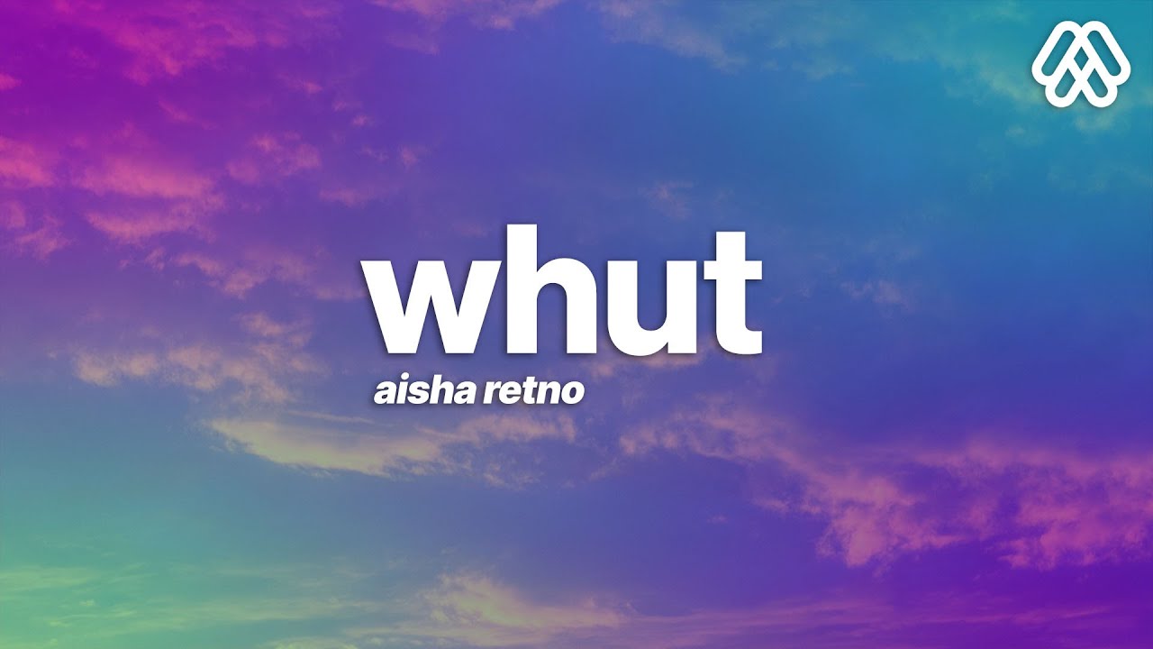 Aisha Retno - WHUT (Demo Version) (Lyrics)