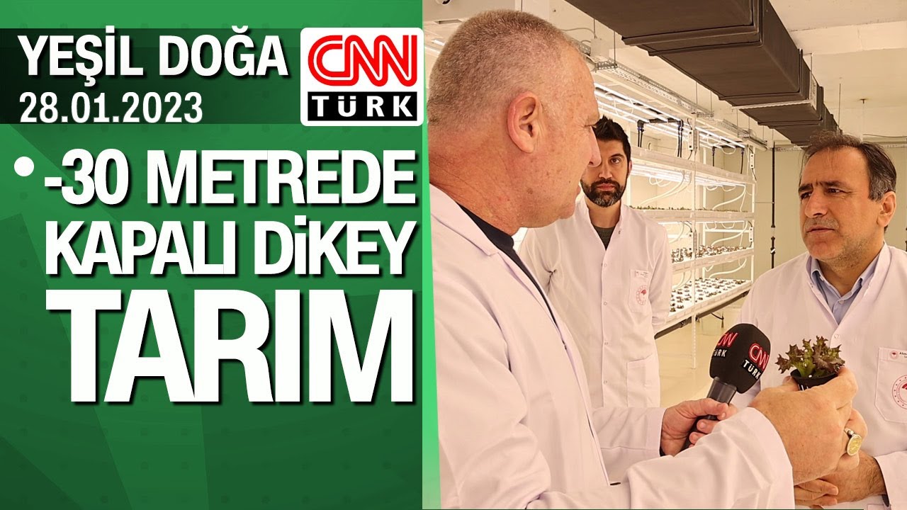İstanbul Kağıthane'de -30 metrede kapalı dikey tarım - Yeşil Doğa 28.01.2023 Cumartesi