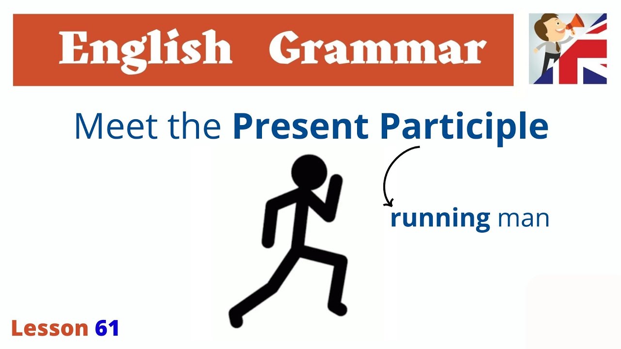 Master Present Participles in 6 Minutes and Boost Your English NOW - Rules and Examples